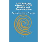 Let's Practice Advanced IELTS Reading and Comprehension: Advanced IELTS Practice (Let's Practice English Grammar)