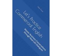Let's Practice Commercial English: Master Business Conversations through Real-Life Dialogues (Let's Practice English Grammar)
