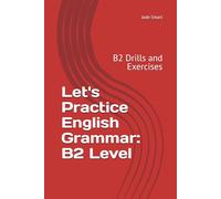 Let's Practice English Grammar: B2 Level: B2 Drills and Exercises