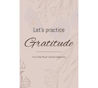 Let's Practice Gratitude: Daily Journal with Prompts |6x9 inches, 364 pages| 5 months of Guided Reflection paired with pages for Creative Expression.