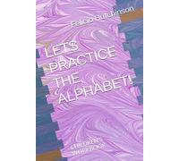 LETS PRACTICE THE ALPHABET!: CHILDREN'S WORKBOOK