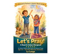 Let's Pray: A Muslim Children's Read & Colour Storybook About the Beauty of Prayer