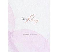 Let's Pray: Prayer journal for bible study and reflection.