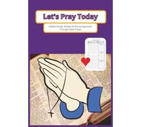 Let's Pray Today - Defeat Doubt, Anxiety & Discouragement Through Daily Prayer: Blank Prayer Journal | 6x9 Inches | 180 Pages | Easy to Read | Perfect for men, women, and young adults