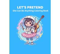 Let's Pretend- She Can Be Anything Coloring Book