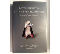 Let's Pretend This Never Happened: A Mostly True Memoir
