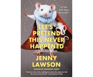 Let's Pretend This Never Happened: A Mostly True Memoir