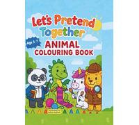 Let's Pretend Together: A Fun & Imaginative Animal Coloring Book for Kids Ages 3-7