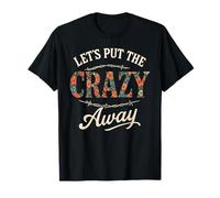 Let's Put The Crazy Away Funny Western Sarcastic Cita Camiseta