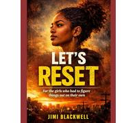 Lets Reset: For the girls who had to figure things out on their own