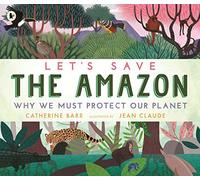 Let's Save the Amazon: Why we must protect our planet