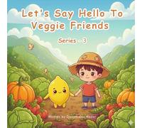 Let's Say Hello To Veggie Friends Series - 3 | A Colorful Discovery Book of Everyday Vegetables for Curious Kids: A Perfect Book For Kids Of Age 2-7 (Learning Vegetables With Fun Fact For Kids)