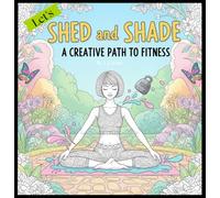 Let's Shed and Shade: A Creative Path to Fitness