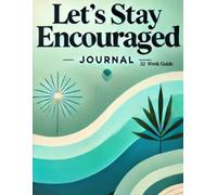Let's Stay Encouraged: 52 Week Guide: To Inspire, Reflect, and Support Your Personal Growth