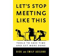 Let's Stop Meeting Like This: Tools to Save Time and Get More Done (UK PROFESSIONAL BUSINESS Management / Business)