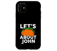 Let's Taco About John Camiseta Nombre Camiseta Taco Carcasa para iPhone 11