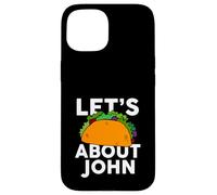 Let's Taco About John Camiseta Nombre Camiseta Taco Carcasa para iPhone 15