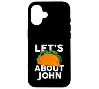 Let's Taco About John Camiseta Nombre Camiseta Taco Carcasa para iPhone 16
