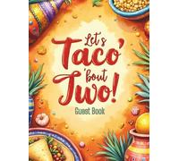 Let's Taco bout Two (Fiesta) 2nd Birthday Party Guest Book: Sign-In Book for 200 Guests | Wishes, Messages & Photo Pages | Party Decor Notes + Gift ... Keepsake Memory Book for Toddler Boy or Girl