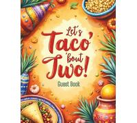 Let's Taco bout Two (Fiesta) 2nd Birthday Party Guest Book: Sign-In Book for 200 Guests | Wishes, Messages & Photo Pages | Party Decor Notes + Gift ... Keepsake Memory Book for Toddler Boy or Girl