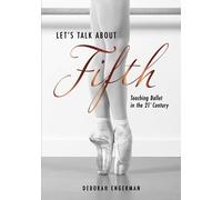Let's Talk About Fifth: Teaching Ballet in the 21st Century