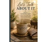 Let's Talk About It: A Table Conversation About Seeking the Heart of God: 2
