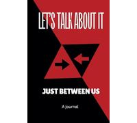 Let's Talk About It: Just Between Us... A journal