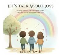 Let's Talk About Loss: A guide to support children when helping grieving friends
