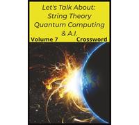 Let's Talk About String Theory, Quantum Computing, & A.I.: Volume 7: Crossword (Genius Mind Puzzle Series by LLPuzzleBooks©2026)