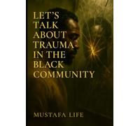 Let's talk about trauma in the black community.