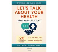 Let's Talk About Your Health: Basic Medical Talks: 15 (Speaking Medical English)