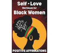 Let's Talk It Out! Self-Love Workbook for Black Women with Positive Affirmations: A Guided Healing Journal to Build Confidence, Set Boundaries & ... Peace - Self Love Workbook for Black Women