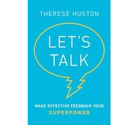 Let's Talk: Make Effective Feedback Your Superpower