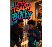 Let's Teach That Bully: A Classroom Conversation About Power, Courage, and Kindness (The Stop the Bully Cycle Series)