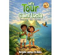 Let's Tour Saint Lucia: Song of the Pitons (Let’s Tour the Caribbean)