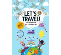 Let's Travel! Activity Book for Kids Ages 4-7: Includes Coloring Pages, Mazes, Dot-to-Dot and More