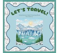 Let's Travel!: Adventurous Adult Coloring Book