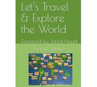 Let's Travel & Explore the World: Foreword by Jared Hauck