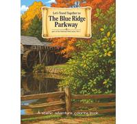 Let's Travel Together to: The Blue Ridge Parkway: A scenic National Park coloring book featuring mountains, plants and animals
