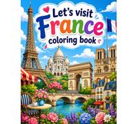Let's visit France coloring book: Travel & Color touristic destinations & historical monuments