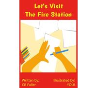Let's Visit the Fire Station - Illustrated by YOU!: For the adult that likes to doodle to the child just learning to draw thus, Illustrated by: YOU!