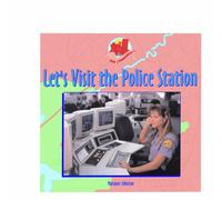 Let's Visit the Police Station (Our Community)