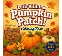 Let's Visit the Pumpkin Patch!: Coloring Book (Autumn Coloring Books)