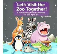 Let's Visit the Zoo Together! A Fun Rhyming Animal Adventure for Kids Ages 2-5: Picture Book with 30 Cute Zoo Animals - Perfect for Toddlers, Preschool & Bedtime Story