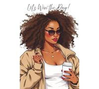 Let's Win the Day!: A 90-Day Planning System for Busy Women, Caregivers, and Ministry Leaders to Reduce Overwhelm and Take Back Their Time