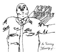 Let's Wrestle - In Loving Memory of