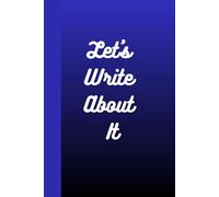 Let's Write About It: Journal Diary Planner For Her For Him For Them