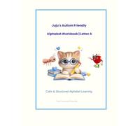 Letter A Alphabet Workbook for Kids with Autism and Learning Differences: An Early Learning Workbook for Preschool and Special Education (Juju’s Calm Alphabet Series)