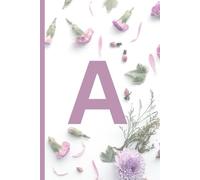 Letter A Monogram A Personalized Alphabet Name Birthday Christmas Card Alternative Named Notebook With A Pink Floral Cover: A Lined Jotter Journal ... Schoolwork Gardening Notes Or Anything Useful