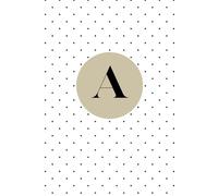 Letter A Notebook - Cute Monogram Journal with Dotted Cover | Personalized Initial “A” Gift for Women, Girls, Teens & Students: Elegant Stylish & ... Notes, Ideas, or Birthday Present Giving